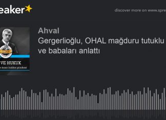 OHAL mağduru tutuklu anne ve babaları anlatıyor…