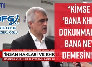 Gergerlioğlu: Kimse “bana KHK dokunmadı bana ne” demesin, bu toplumu kuşatan bahanedir