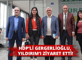 HDP’Lİ GERGERLİOĞLU, YILDIRIM’I ZİYARET ETTİ!
