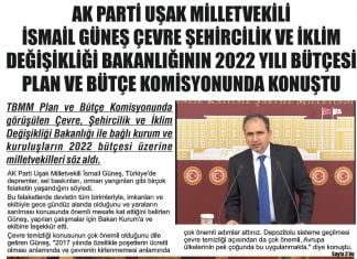 AK PARTİ UŞAK MİLLETVEKİLİ İSMAİL GÜNEŞ ÇEVRE ŞEHİRCİLİK VE İKLİM DEĞİŞİKLİĞİ BAKANLIĞININ 2022 YILI BÜTÇESİ PLAN VE BÜTÇE KOMİSYONUNDA KONUŞTU