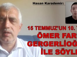 15 TEMMUZ’UN 10. YILI: SN. ÖMER FARUK GERGERLİOĞLU İLE SÖYLEŞİ