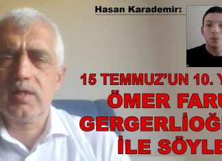 15 TEMMUZ’UN 10. YILI: SN. ÖMER FARUK GERGERLİOĞLU İLE SÖYLEŞİ