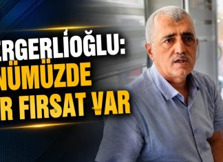 GERGERLİOĞLU: ÖNÜMÜZDE BİR FIRSAT VAR