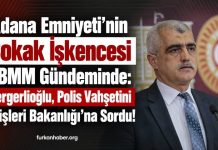 Adana Emniyeti’nin Sokak İşkencesi TBMM Gündeminde: Gergerlioğlu, Polis Vahşetini İçişleri Bakanlığı’na Sordu!
