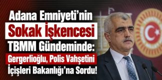 Adana Emniyeti’nin Sokak İşkencesi TBMM Gündeminde: Gergerlioğlu, Polis Vahşetini İçişleri Bakanlığı’na Sordu!