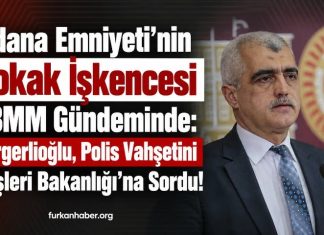 Adana Emniyeti’nin Sokak İşkencesi TBMM Gündeminde: Gergerlioğlu, Polis Vahşetini İçişleri Bakanlığı’na Sordu!