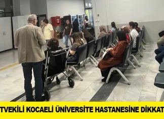 MİLLETVEKİLİ KOCAELİ ÜNİVERSİTE HASTANESİNE DİKKAT ÇEKTİ