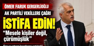 Gergerlioğlu’ndan AK Partili vekillere istifa çağrısı: “Mesele kişiler değil, çürümüşlük”